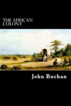 The African Colony - John Buchan, Alex Struik