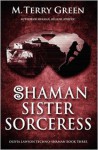 Shaman, Sister, Sorceress: Olivia Lawson Techno-Shaman - M. Terry Green