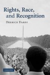 Rights, Race, and Recognition - Derrick Darby