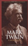 Mark Twain: A Biography - Connie Ann Kirk