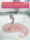 Machine Embroidery on Difficult Materials - Deborah Jones