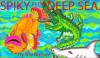 Spiky in the Deep Sea (Books for Boys and Girls who like Danger) - Viv Rosser, John Gibbon