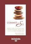 Commit to Sit: Tools to Cultivate a Meditation Practice - Joan Duncan Oliver