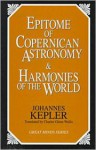 Epitome of Copernican Astronomy and Harmonies of the World - Johannes Kepler