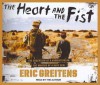 The Heart and the Fist: The Education of a Humanitarian, the Making of a Navy SEAL - Eric Greitens