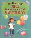 You Have to be Nice to Someone on Their Birthday - Barbara Bottner, Tatiana Mai-Wyss