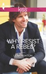 Why Resist a Rebel? - Leah Ashton