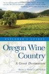 Explorer's Guide Oregon Wine Country: A Great Destination (Explorer's Great Destinations) - Sherry Moore, Jeff Welsch