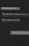 Principles of Neuropsychological Rehabilitation - George P. Prigatano