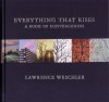 Everything That Rises: A Book of Convergences - Lawrence Weschler