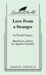 Love from a Stranger: A Stage Play - Frank Vosper