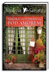 Szkoła gotowania pod Amorem - Melissa Senate