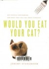 Would You Eat Your Cat?: Key Ethical Conundrums and What They Tell You About Yourself - Jeremy Stangroom