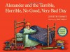 Alexander and the Terrible, Horrible, No Good, Very Bad Day - Judith Viorst, Ray Cruz