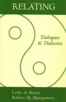 Relating: Dialogues and Dialectics - Leslie A. Baxter, Barbara M. Montgomery