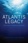 The Atlantis Legacy - Jennifer Hoffman