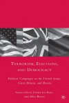 Terrorism, Elections, and Democracy: Political Campaigns in the United States, Great Britain, and Russia - Sarah Oates, Lynda Lee Kaid, Mike Berry