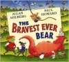 The Bravest Ever Bear - Allan Ahlberg, Paul Howard