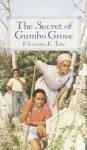 The Secret of Gumbo Grove - Eleanora E. Tate