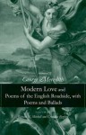 Modern Love and Poems of the English Roadside, with Poems and Ballads - George Meredith, Criscillia Ann Benford