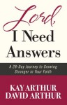 Lord, I Need Answers - Kay Arthur, David Arthur