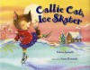 Callie Cat, Ice Skater - Eileen Spinelli