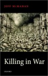 Killing in War (Uehiro Series in Practical Ethics) - Jeff McMahan