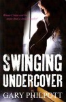 Swinging Undercover: Where crime can be more than a little naughty! - Gary Philpott