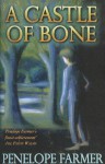 A Castle of Bone - Penelope Farmer