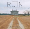 Ruin: Photographs of a Vanishing America - Brian Vanden Brink