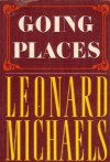 Going Places - Leonard Michaels