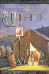 Uther (The Camulod Chronicles, Book 7) - Jack Whyte