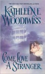 Come Love a Stranger - Kathleen E. Woodiwiss