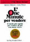 L'One Minute per vendere - Il modo più rapido per vendere di più con meno stress - Spencer Johnson, Carlo Brera, Larry Wilson