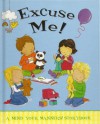 Excuse Me! A mind your manners! storybook - Moira Butterfield