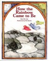 How the Rainbow Came to Be - Alma Flor Ada, Bernice Randall, Vivi Escriva