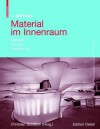 Material Im Innenraum: Asthetik, Technik, Ausfuhrung - Christian Schittich