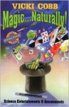 Magic ... Naturally!: Science Entertainments & Amusements - Vicki Cobb, Lionel Kalish