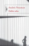 Hablar solos - Andrés Neuman