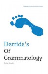 Derrida's Of Grammatology: An Edinburgh Philosophical Guide - Arthur Bradley