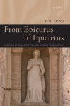 From Epicurus to Epictetus: Studies in Hellenistic and Roman Philosophy - Anthony A. Long