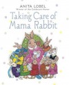 Taking Care of Mama Rabbit - Anita Lobel