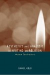 Aesthetics and Analysis in Writing on Religion: Modern Fascinations - Daniel Gold