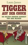 Tigger auf der Couch: Die Helden unserer Kindheit und ihre Macken - Laura James