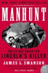 Manhunt: The 12-Day Chase for Lincoln's Killer - James L. Swanson