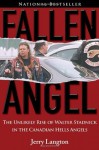 Fallen Angel: The Unlikely Rise of Walter Stadnick and the Canadian Hells Angels - Jerry Langton