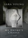 My Enemy's Cradle - Sara Young