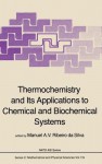 Thermochemistry And Its Applications To Chemical And Biochemical Systems: The Thermochemistry Of Molecules, Ionic Species, And Free Radicals In Relation To The Understanding Of Chemical And Biochemical Systems - Manuel Silva