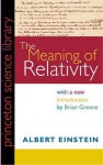 The Meaning of Relativity: Including the Relativistic Theory of the Non-Symmetric Field - Albert Einstein