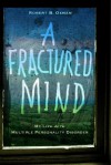 A Fractured Mind: My Life with Multiple Personality Disorder - Robert B. Oxnam